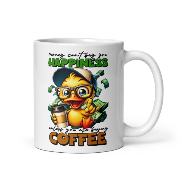 Money can't buy you happiness unless you are buying coffee funny coffee mug / cup