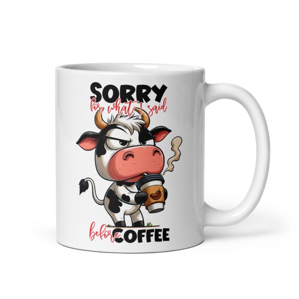 Sorry for what I said before coffee funny cow coffee mug / cup