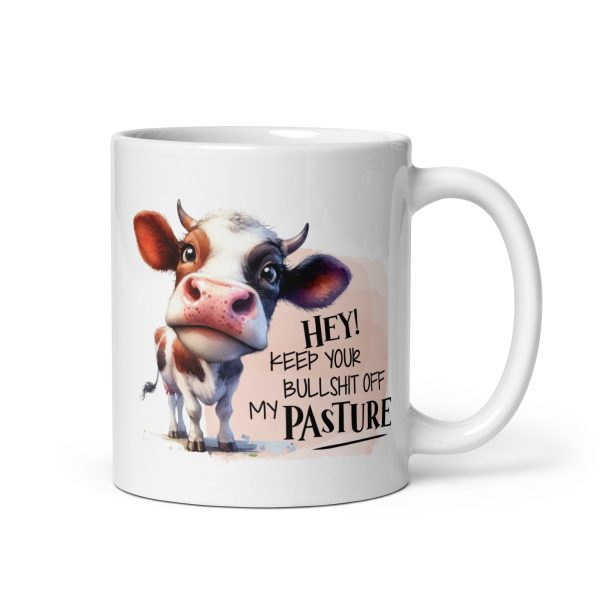 Hey keep your bullshit off my pasture funny cow coffee mug / cup