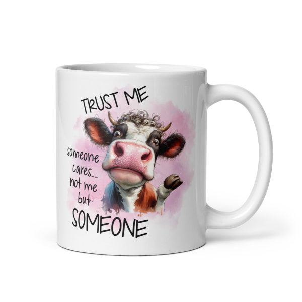 Trust me someone cares not me but someone funny cow coffee mug / cup