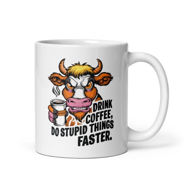 Drink coffee do stupid things faster funny cow coffee mug / cup