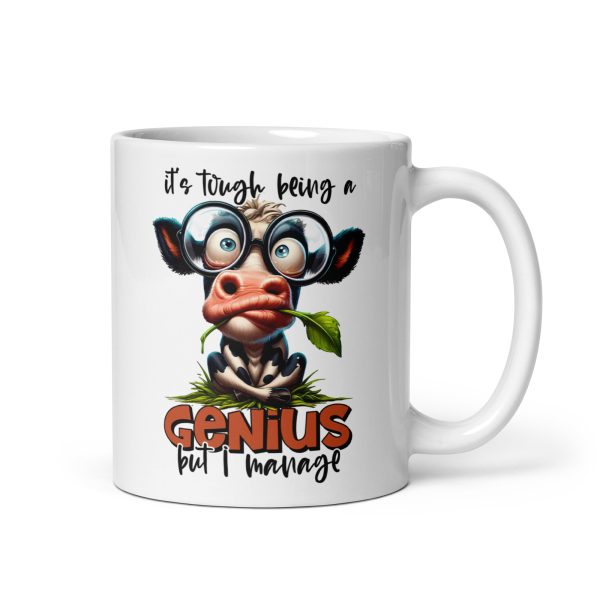 It's tough being a genius but I manage funny cow coffee mug / cup