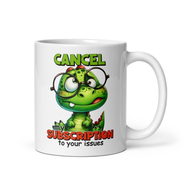 Cancel my subscription to your issues funny dinosaur coffee mug / cup