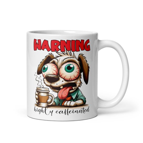 Warning highly caffeinated funny dog coffee mug / cup