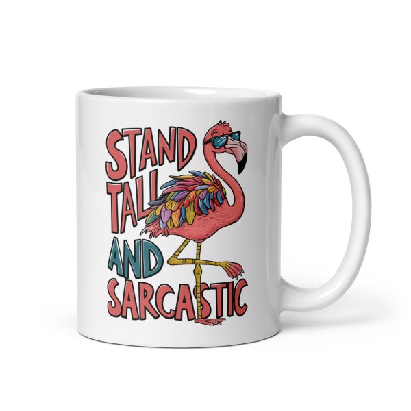 Stand tall and sarcastic funny flamingo coffee mug / cup