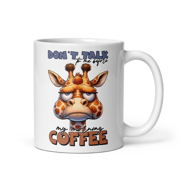 Don't talk to me before my morning coffee funny giraffe coffee mug / cup