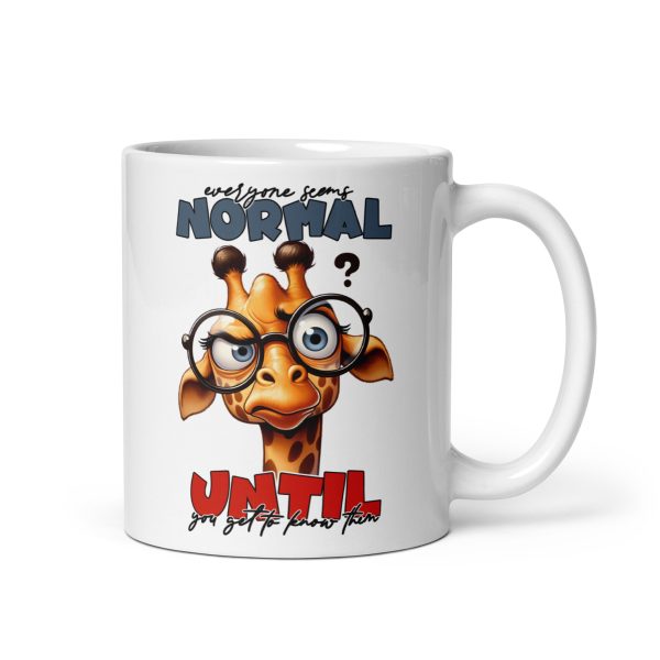 Everyone seems normal until you get to know them funny giraffe coffee mug / cup