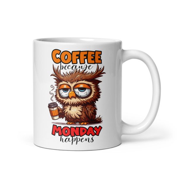 Coffee because Monday happens funny owl coffee mug / cup