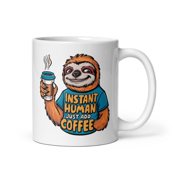 Instant human just add coffee funny sloth coffee mug / cup