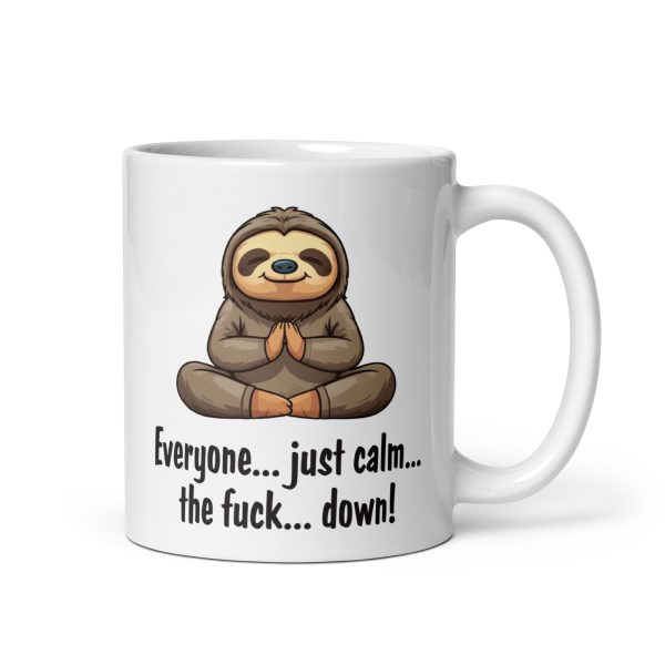 Everyone just calm the fuck down funny sloth coffee mug / cup