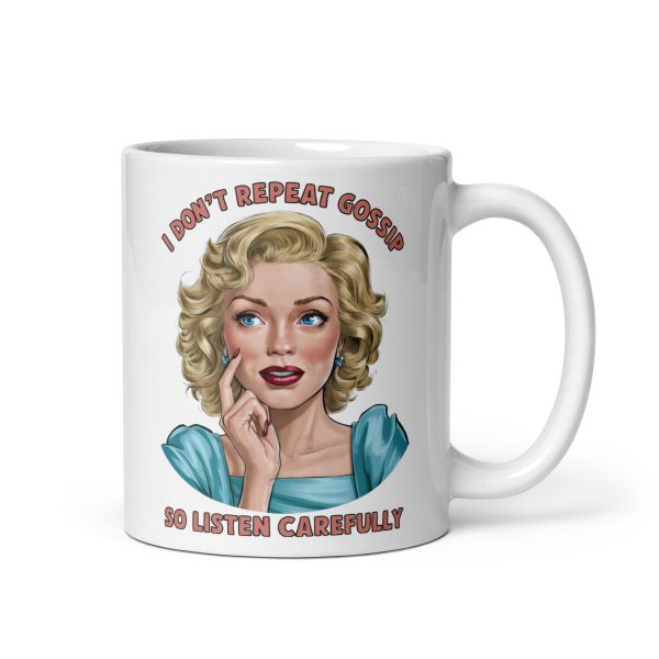 I don't repeat gossip so listen carefully funny coffee mug / cup