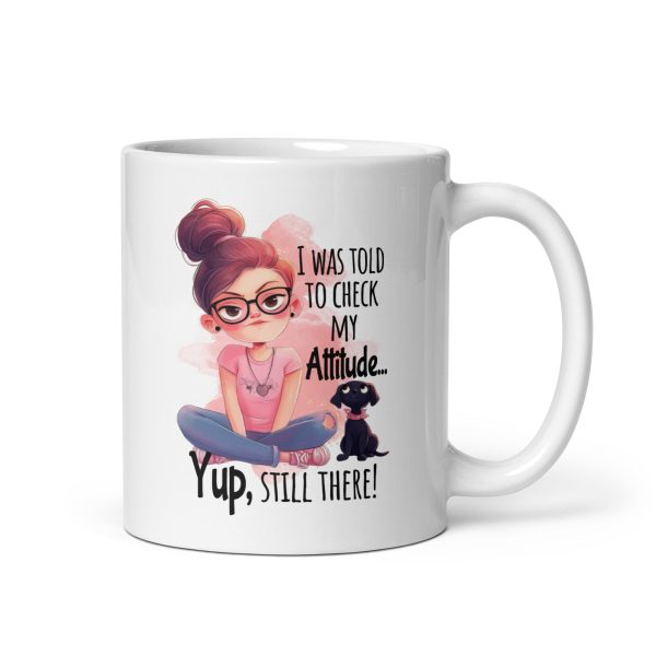 I was told to check my attitude yup still there funny coffee mug / cup