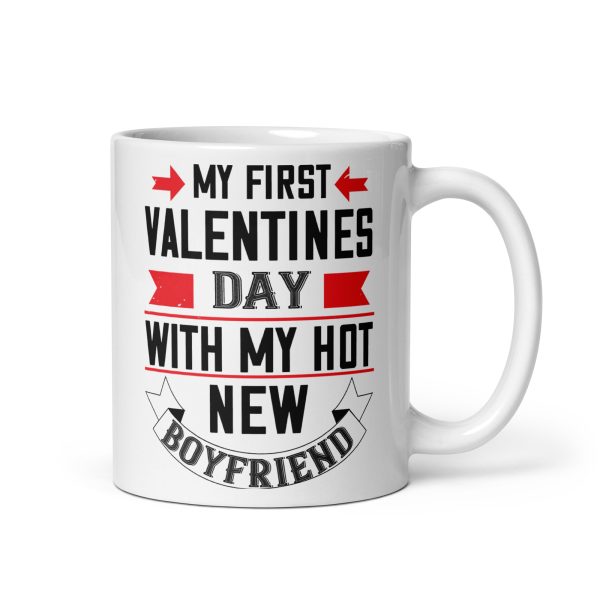 My first valentines day with my hot new boyfriend funny coffee mug / cup