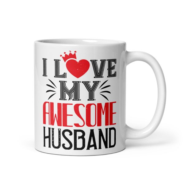 I love my awesome husband funny coffee mug / cup