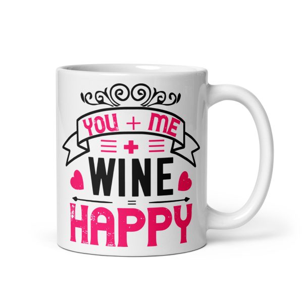 You + me + wine = happy funny coffee mug / cup