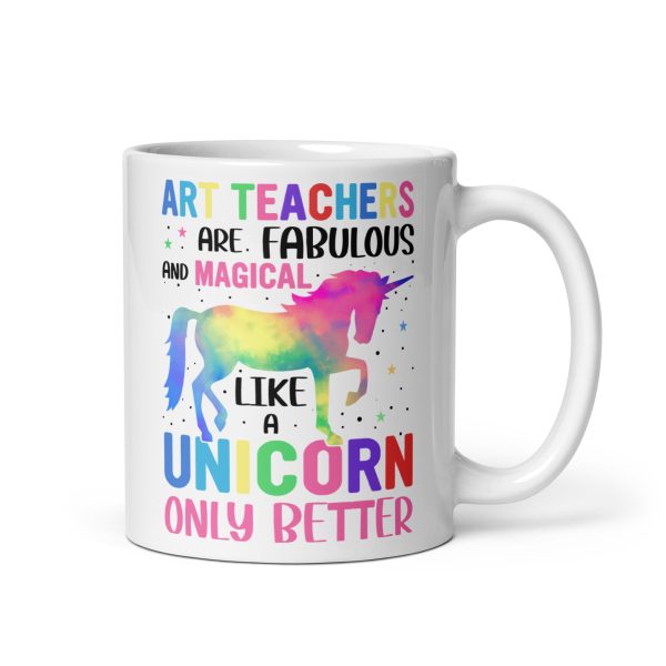 Art teachers are fabulous and magical like a unicorn only better funny coffee mug / cup