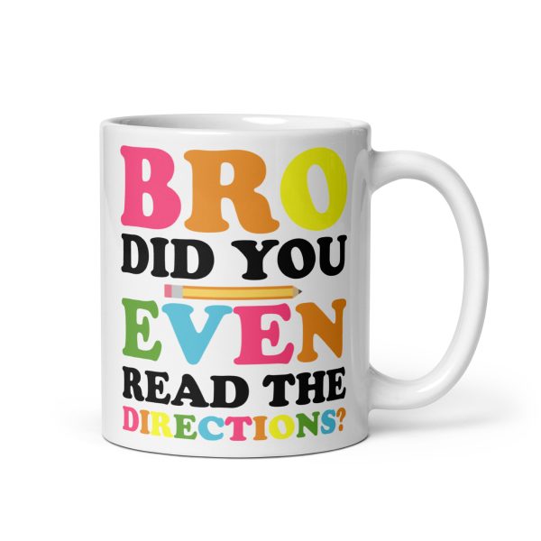 Bro did you even read the directions funny coffee mug / cup