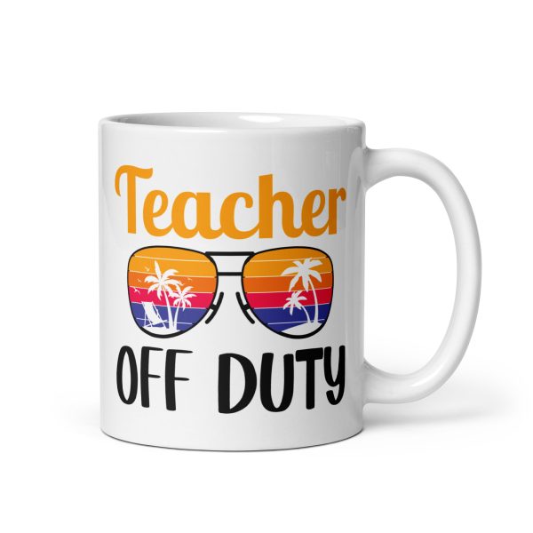 Teacher off duty funny coffee mug / cup