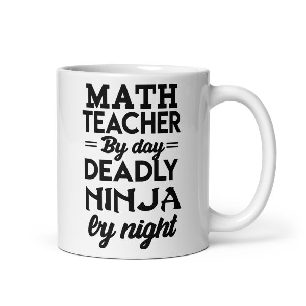 Math teacher by day deadly ninja by night funny coffee mug / cup