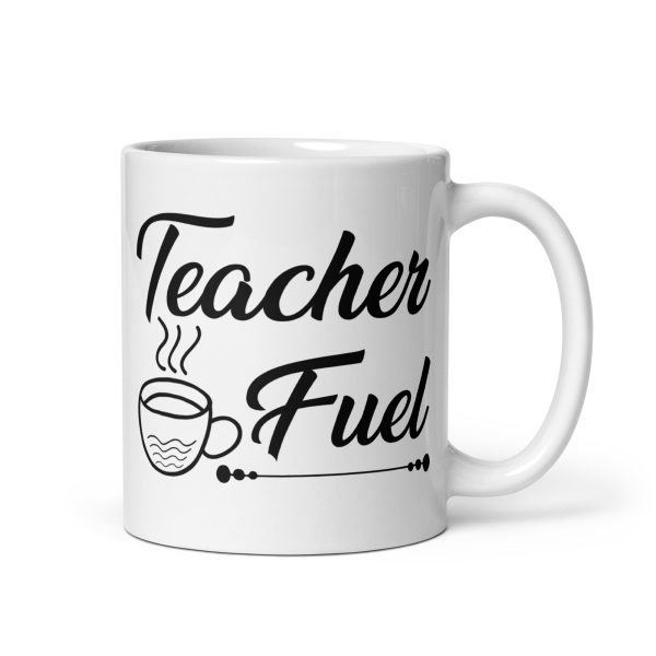 Teacher fuel funny coffee mug / cup