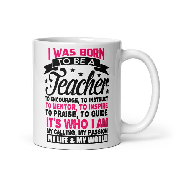 I was born to be a teacher funny coffee mug / cup