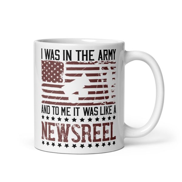 I was in the army and to me it was like a newsreel funny coffee mug / cup