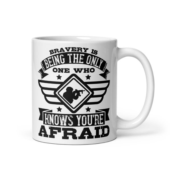 Bravery is being the only one who knows you're afraid funny coffee mug / cup