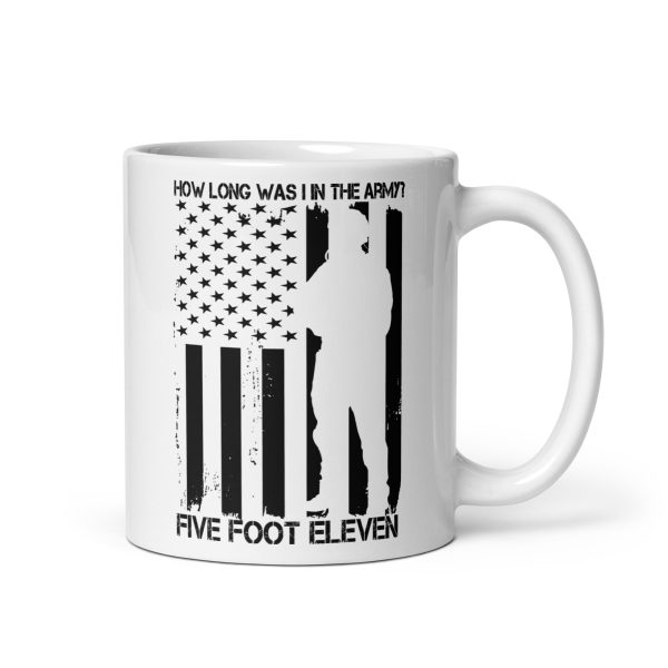 How long was I in the army? Five foot eleven funny coffee mug / cup