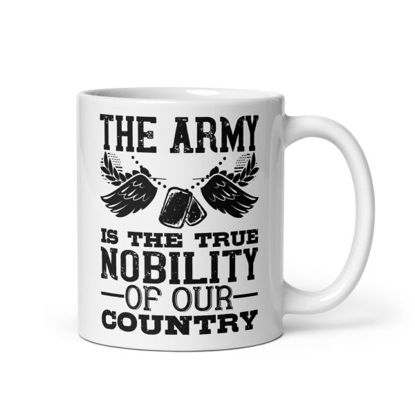 The army is the true nobility of our country funny coffee mug / cup