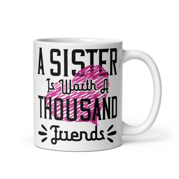 A sister is worth a thousand friends funny coffee mug / cup