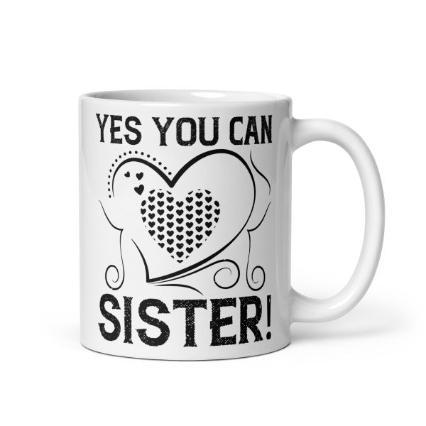 Yes you can sister funny coffee mug / cup