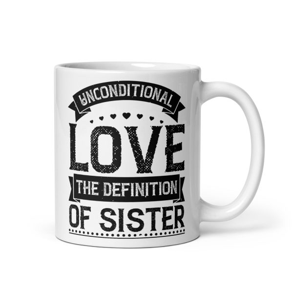 Unconditional love the definition of sister funny coffee mug / cup