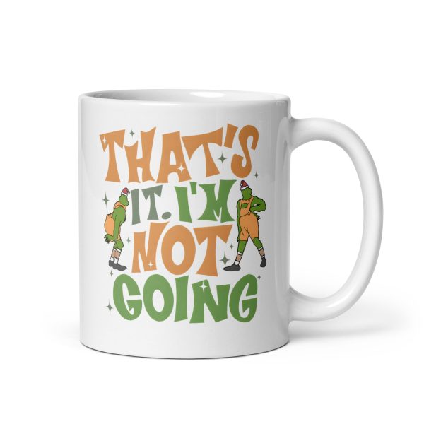 That's it I'm not going funny grinch coffee mug / cup