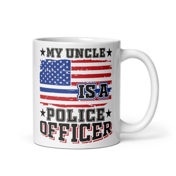 My uncle is a police officer funny coffee mug / cup