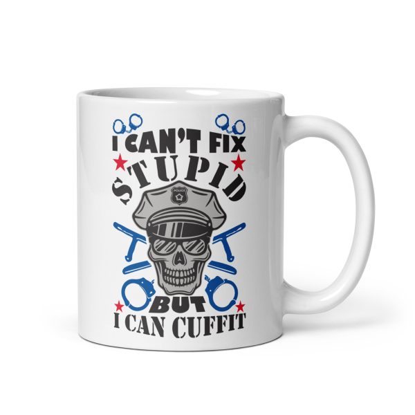 I can't fix stupid but I can cuff it funny coffee mug / cup