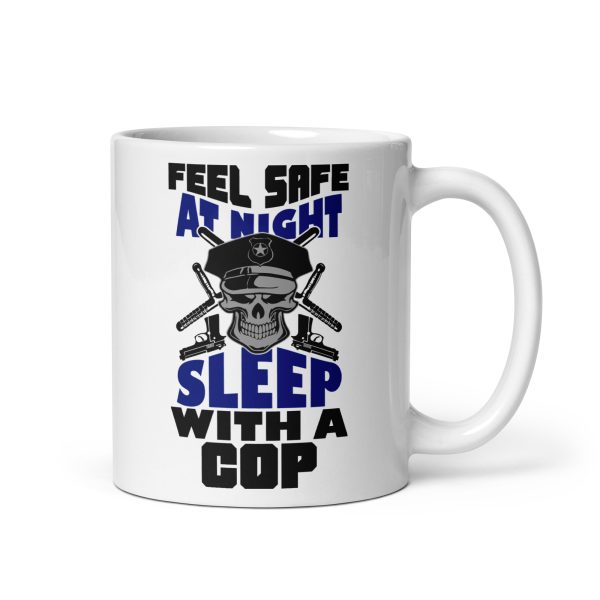 Feel safe at night sleep with a cop funny coffee mug / cup