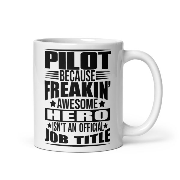 Pilot because freakin awesome hero isn't an official job title funny coffee mug / cup