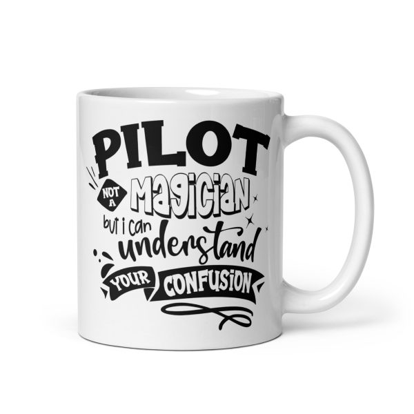 Pilot not a magician but I can understand your confusion funny coffee mug / cup