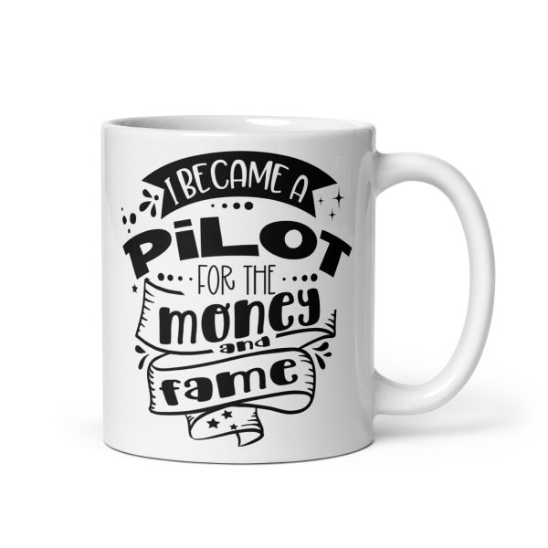 I became a pilot for the money and fame funny coffee mug / cup