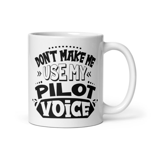 Don't make me use my pilot voice funny coffee mug / cup