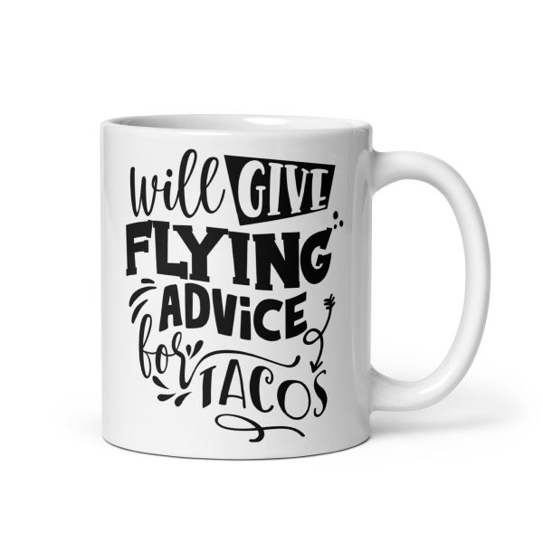 Will give flying advice for tacos funny coffee mug / cup