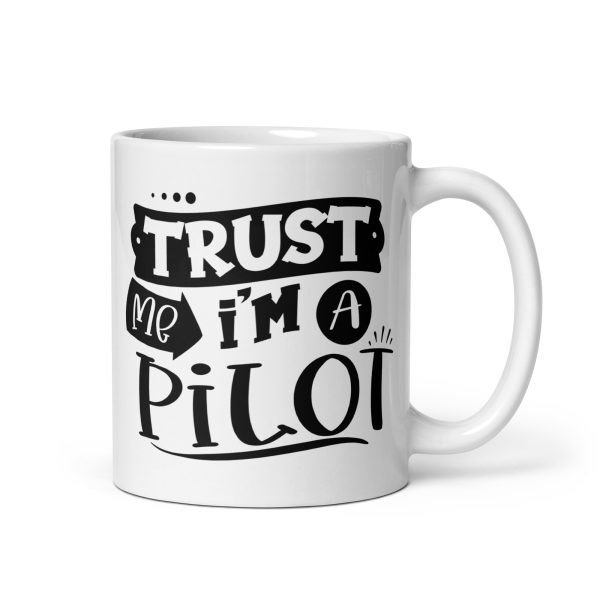 Trust me I'm a pilot funny coffee mug / cup