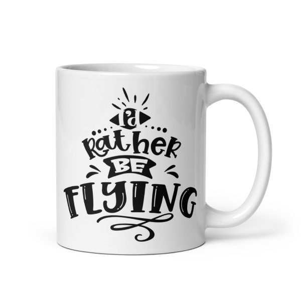 I'd rather be flying funny coffee mug / cup