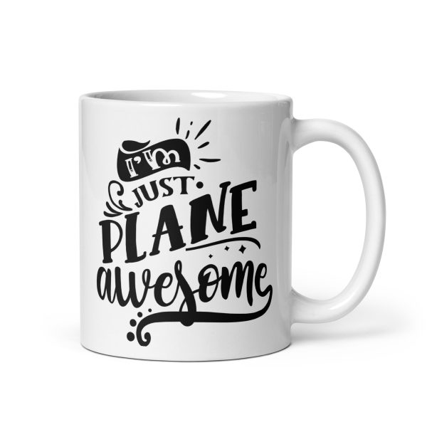 I'm just plane awesome funny coffee mug / cup