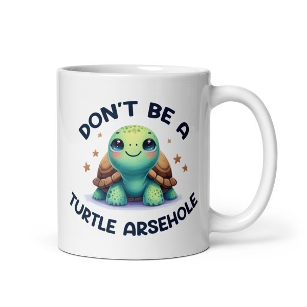 Don't be a turtle arsehole funny coffee mug / cup