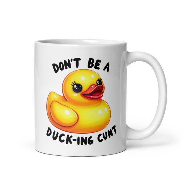 Don't be a duck-ing cunt funny coffee mug / cup