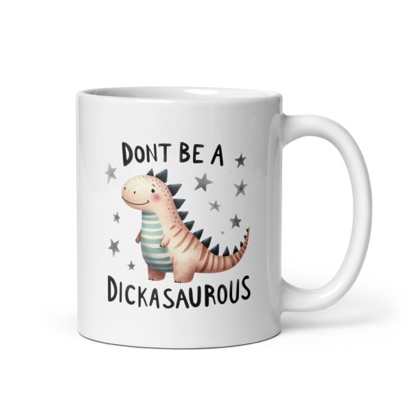 Don't be a dickasaurous funny coffee mug / cup