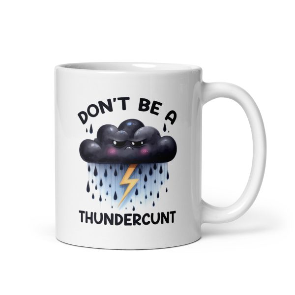 Don't be a thundercunt funny coffee mug / cup