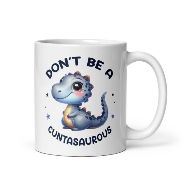 Don't be a cuntasaurous funny coffee mug / cup