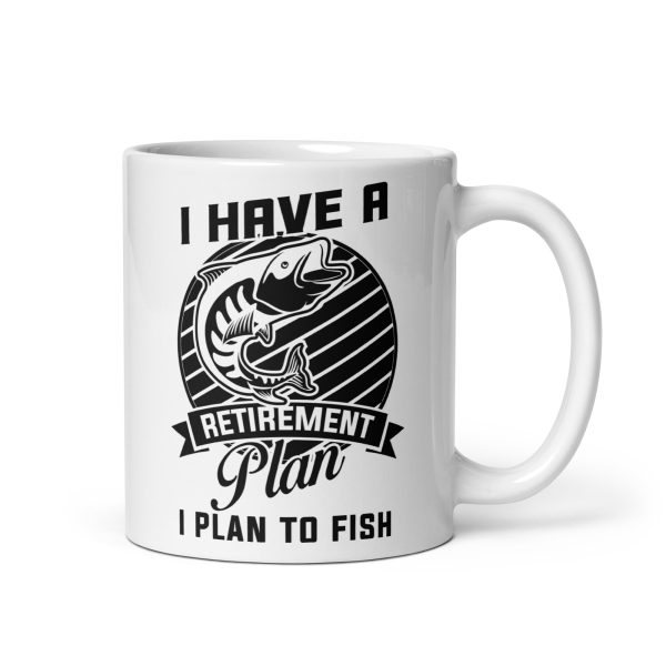 I have a retirement plan I plan to fish funny coffee mug / cup